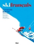 Laurent Belluard - Ski français - Tome 4, L'aventure humaine.