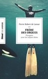 De latour pierre Robert - FRÈRE DES ORQUES (POCHE) - 20 ans de plongée avec les orques libres.