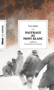 Yves Ballu - Naufrage au Mont-Blanc - L'affaire Vincendon et Henry.