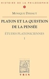 Monique Dixsaut - Platon et la question de la pensée. - Tome 1, Etudes platoniciennes.