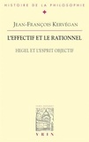 Jean-François Kervégan - L'effectif et le rationnel - Hegel et l'esprit objectif.