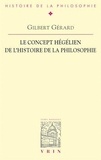 Gilbert Gérard - Le concept hégélien de l'histoire de la philosophie.