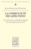 Jean-François Pradeau - La communauté des affections - Etudes sur la pensée éthique et politique de Platon.
