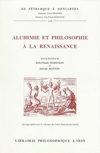 Jean-Claude Margolin et Sylvain Matton - Alchimie et philosophie à la Renaissance - Actes du colloque international de Tours (4-7 décembre 1991).