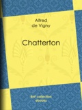 Alfred de Vigny - Chatterton.