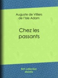 Auguste de Villiers de l'Isle-Adam - Chez les passants.
