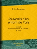 Emile Bergerat - Souvenirs d'un enfant de Paris - La vie moderne, le Voltaire, le nom - Tome III.