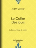 Judith Gautier - Le Collier des jours - Le Second Rang du collier.