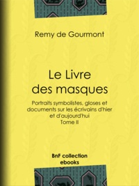 Rémy de Gourmont et Félix Vallotton - Le Livre des masques - Portraits symbolistes, gloses et documents sur les écrivains d'hier et d'aujourd'hui - Tome II.