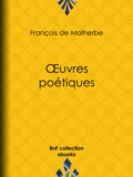 François de Malherbe - Œuvres poétiques.