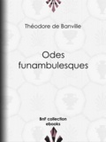Théodore de Banville - Odes funambulesques.