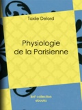 Taxile Delord et Adolphe Menut - Physiologie de la Parisienne.