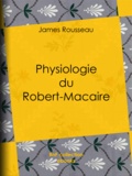James Rousseau et Honoré Daumier - Physiologie du Robert-Macaire.
