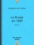Astolphe de Custine - La Russie en 1839 - Tome II.
