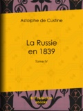 Astolphe de Custine - La Russie en 1839 - Tome IV.