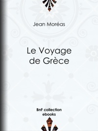 Jean Moréas - Le Voyage de Grèce.