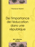 Horace Mann et Edouard Laboulaye - De l'importance de l'éducation dans une république.
