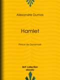 Alexandre Dumas - Hamlet - Prince de Danemark.