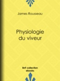 James Rousseau et Henry Emy - Physiologie du viveur.