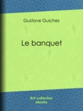 Gustave Guiches - Le Banquet.