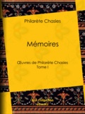 Philarète Chasles - Mémoires - Tome I.