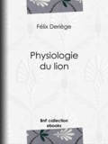Félix Deriège et Paul Gavarni - Physiologie du lion.