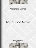 Alexandre Dumas - La Tour de Nesle.