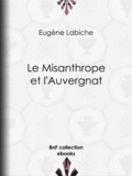 Eugène Labiche - Le Misanthrope et l'Auvergnat.