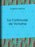 Eugène Labiche - La Commode de Victorine.