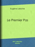 Eugène Labiche - Le Premier Pas.