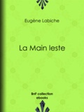 Eugène Labiche - La Main leste.