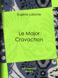 Eugène Labiche - Le Major Cravachon.