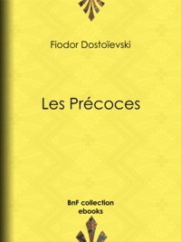 Fédor Mikhaïlovitch Dostoïevski et Ely Halpérine-Kaminsky - Les Précoces.