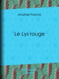 Anatole France - Le Lys rouge.