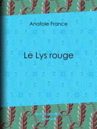 Anatole France - Le Lys rouge.