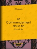  Chauvin - Le Commencement de la fin - Comédie.