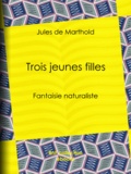 Jules de Marthold - Trois jeunes filles - Fantaisie naturaliste.