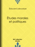 Edouard Laboulaye - Études morales et politiques.