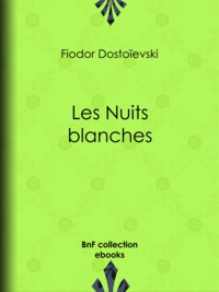 Fédor Mikhaïlovitch Dostoïevski et Ely Halpérine-Kaminsky - Les Nuits blanches.