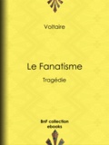  Voltaire et Louis Moland - Le Fanatisme - Tragédie.