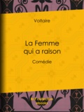  Voltaire et Louis Moland - La Femme qui a raison - Comédie.