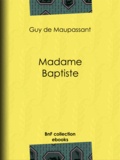 Guy de Maupassant - Madame Baptiste.