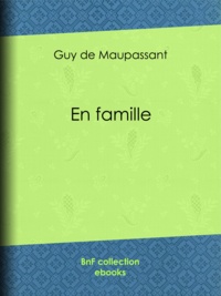 Guy de Maupassant - En famille.
