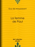 Guy de Maupassant - La Femme de Paul.