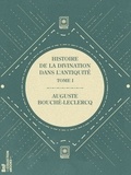 Auguste Bouché-Leclercq - Histoire de la divination dans l'Antiquité - Tome I - Introduction - Divination hellénique (méthodes).