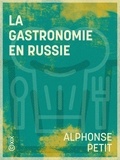 Alphonse Petit - La Gastronomie en Russie.
