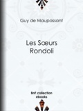 Guy de Maupassant - Les Sœurs Rondoli.