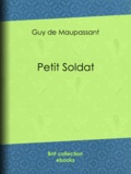 Guy de Maupassant - Petit Soldat.