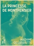 Madame de Lafayette - La Princesse de Montpensier.