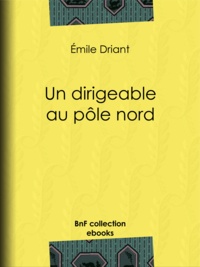 Émile Driant - Un dirigeable au pôle nord.